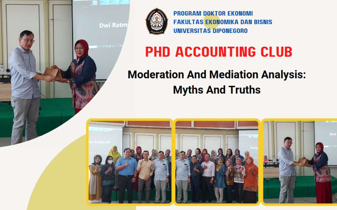 PhD Accounting Club “Moderation And Mediation Analysis: Myths And Truths”